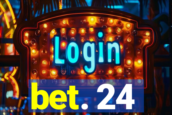 bet. 24